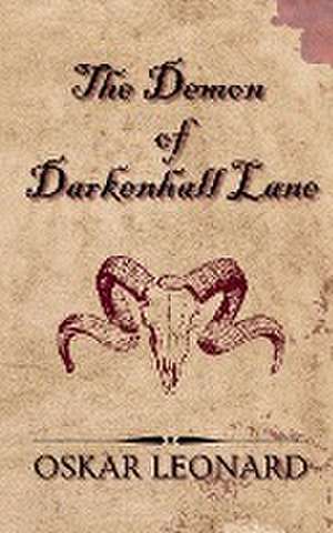 The Demon Of Darkenhall Lane de Oskar Leonard