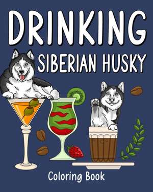 Drinking Siberian Husky Coloring Book de Paperland