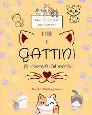 I gattini più adorabili del mondo - Libro da colorare per bambini - Scene creative e divertenti di gatti sorridenti de Animart Publishing House