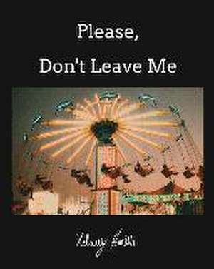 Please, Don't Leave Me de Kelsey Smith