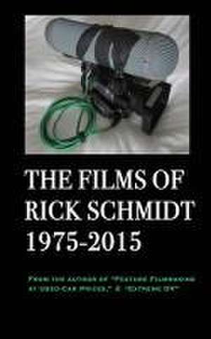 The Films of Rick Schmidt 1975-2015; FULL-COLOR catalog of 26 indie features. de Rick Schmidt