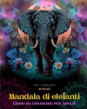 Mandala di elefanti | Libro da colorare per adulti | Disegni antistress e rilassanti per incoraggiare la creatività de Animart Publishing House