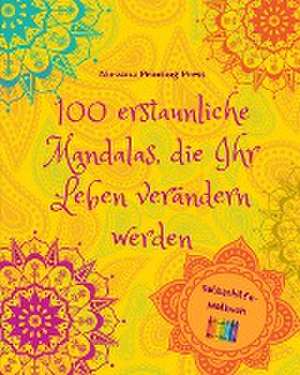 Press, N: 100 erstaunliche Mandalas, die Ihr Leben verändern