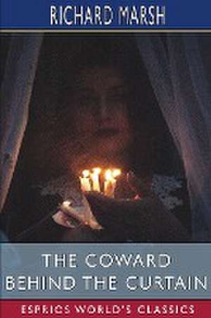 The Coward Behind the Curtain (Esprios Classics) de Richard Marsh