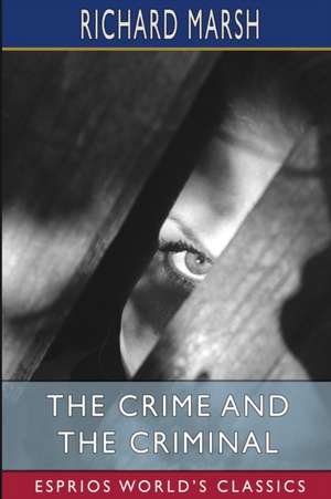 The Crime and the Criminal (Esprios Classics) de Richard Marsh