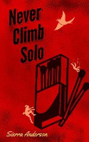 Never Climb Solo de Sierra Anderson