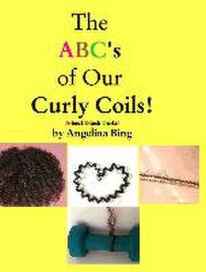 The ABCs to my Curly Coils: A-bout B-lack C-urls de Angelina Bing