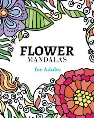 Flower Mandalas Coloring Book de Mandala Printing Press