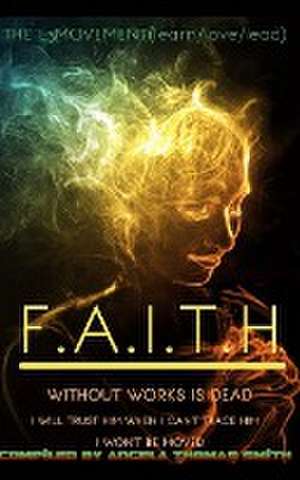 FAITH~~~ It is by FAITH.(COLOR edition) de (Queen) Angela Thomas Smith