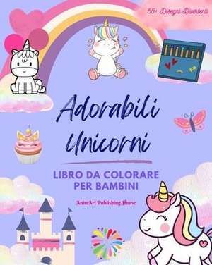 Adorabili Unicorni de Animart Publishing House