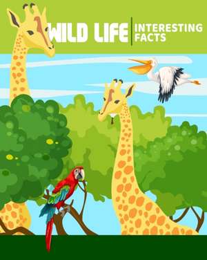 WILD LIFE Interesting Facts de Ava Rosewood