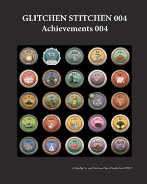 Glitchen Stitchen 004 Achievements 004 de Wetdryvac