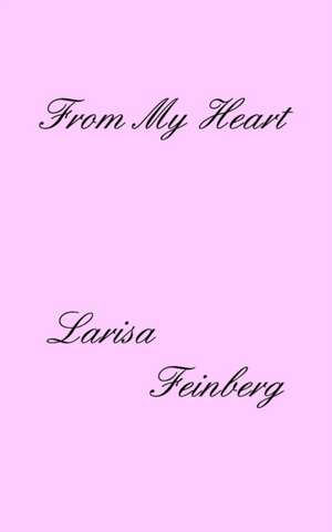 From My Heart de Larisa Feinberg