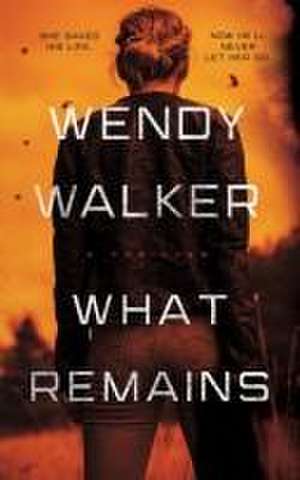 What Remains de Wendy Walker