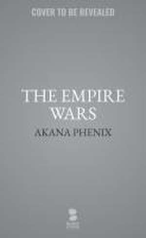 The Empire Wars de Akana Phenix