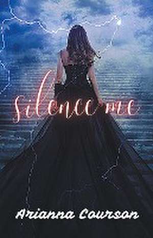 Silence Me de Arianna Courson