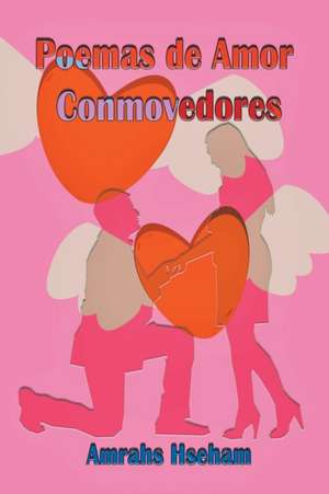 Poemas de Amor Conmovedores de Amrahs Hseham