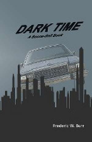 Dark Time de Frederic W. Burr