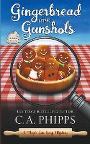 Gingerbread and Gunshots de C. A. Phipps