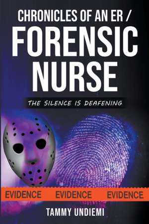 Chronicles of an ER/Forensic Nurse de Tammy Undiemi