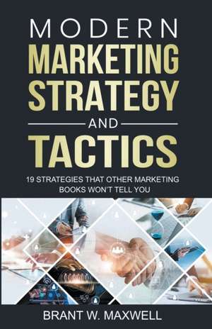 Modern Marketing Strategy and Tactics de Brant W. Maxwell