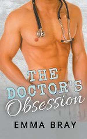 The Doctor's Obsession de Emma Bray