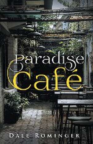 Paradise Café de Dale Rominger