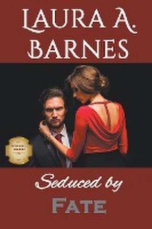 Seduced by Fate de Laura A. Barnes