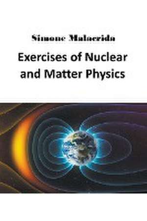 Exercises of Nuclear and Matter Physics de Simone Malacrida