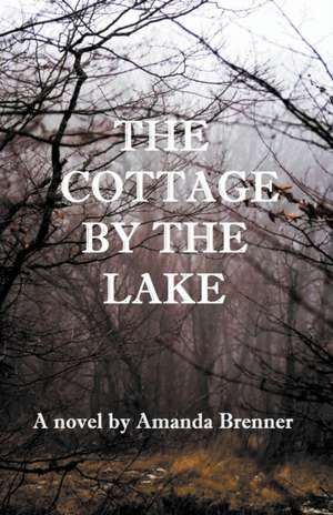 The Cottage by the Lake de Amanda Brenner