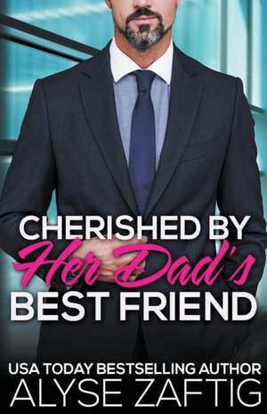 Cherished by Her Dad's Best Friend de Alyse Zaftig