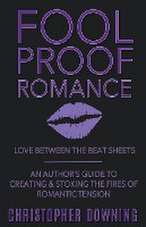 Fool Proof Romance de Christopher Downing
