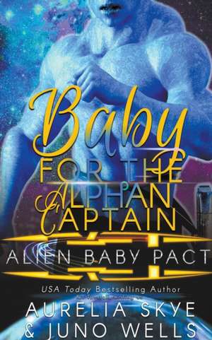 Baby For The Alphan Captain de Aurelia Skye