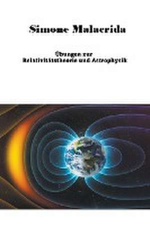 Malacrida, S: Übungen zur Relativitätstheorie und Astrophysi