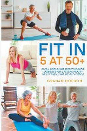 Fit in 5 at 50+ de Graham Hodson