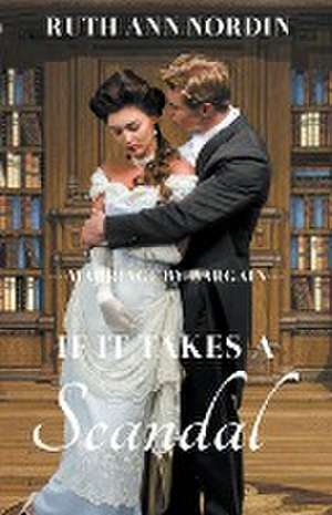 If It Takes a Scandal de Ruth Ann Nordin