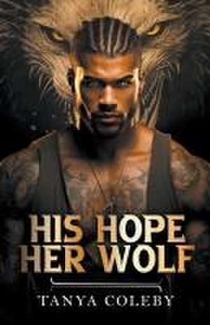 His Hope Her Wolf de Tanya Coleby