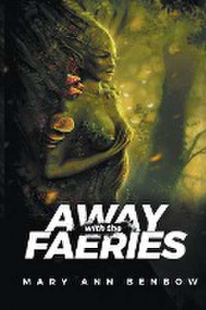 AWAY with the Faeries de Mary Ann Benbow