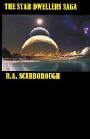 The Star Dwellers Saga de R. A. Scarborough