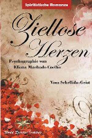 Coelho, E: Ziellose Herzen