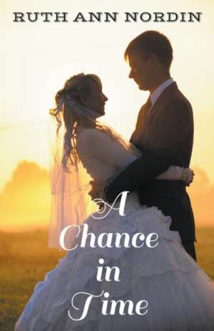 A Chance in Time de Ruth Ann Nordin