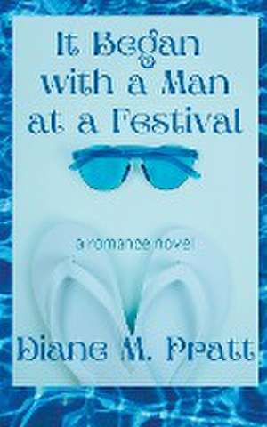 It Began with a Man at a Festival de Diane M. Pratt