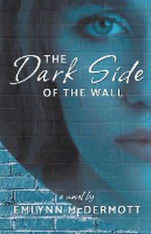 The Dark Side of the Wall de Emlynn McDermott