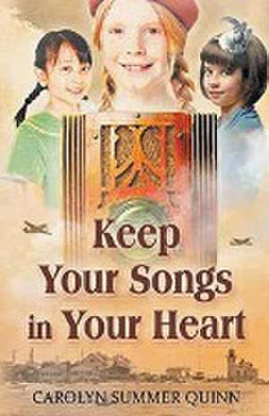 Keep Your Songs In Your Heart de Carolyn Summer Quinn