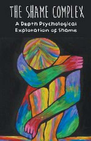 Forrester, B: Shame Complex A Depth Psychological Exploratio de Brittany Forrester