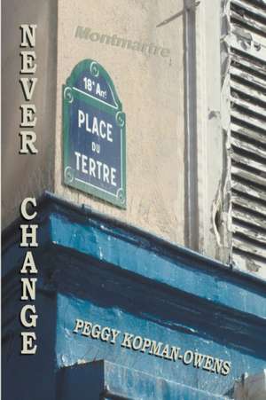 Never Change Montmartre de Peggy Kopman-Owens