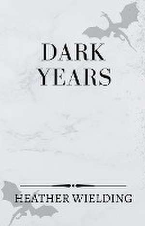 Dark Years de Heather Wielding