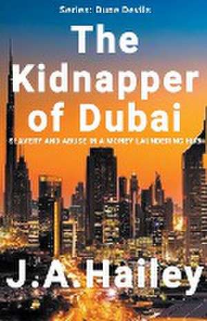 The Kidnapper of Dubai de J. A. Hailey