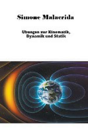 Malacrida, S: Übungen zur Kinematik, Dynamik und Statik