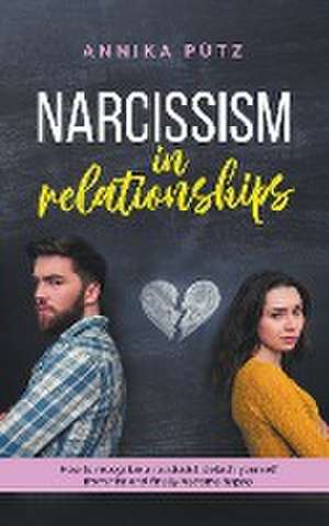 Narcissism in Relationships de Annika Pütz